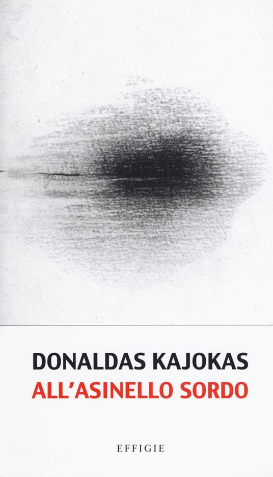 All'asinello sordo. Testo lituano a fronte - Donaldas Kajokas - copertina