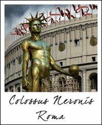 Roma colosso di Nerone e Colosseo. Ediz. multilingue - copertina