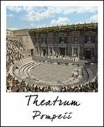 Pompei teatro. Stato attuale e ricostruzione. Ediz. multilingue