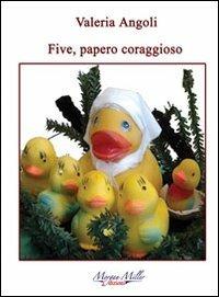 Five, papero coraggioso - Valeria Angoli - copertina
