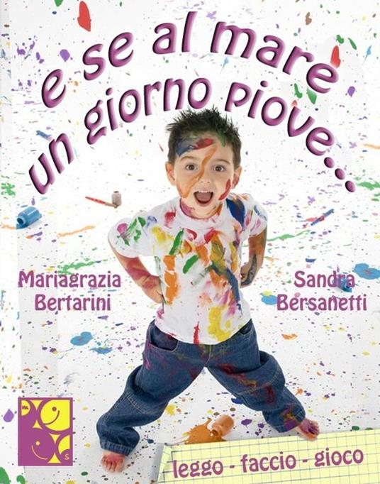 E se un giorno al mare piove... Leggo. Faccio. Gioco - Mariagrazia Bertarini,Sandra Bersanetti - ebook