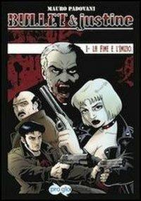 Bullet & Justine. Vol. 1: La fine e l'inizio. - Mauro Padovani - copertina