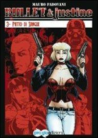 Patto di sangue. Bullet & Justine. Vol. 3 - Mauro Padovani - copertina