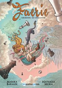 Faerie. Desideri ed inganni - Marika Baraldi,Natascia Mora - copertina