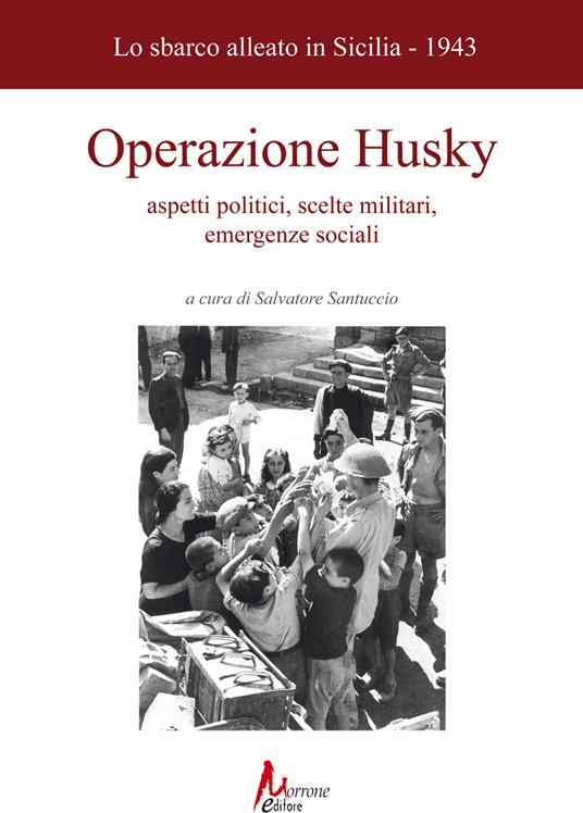 Operazione Husky. Lo sbarco alleato in Sicilia (1943). Aspetti politici, scelte militari, emergenze sociali - copertina