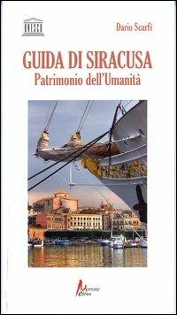 Guida di Siracusa. Patrimonio dell'umanità - Dario Scarfì - copertina