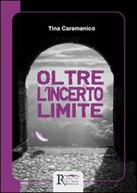 Oltre l'incerto limite - Tina Caramanico - copertina