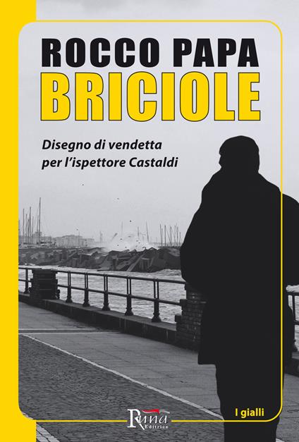 Briciole. Disegno di vendetta per l'ispettore Castaldi - Rocco Papa - copertina