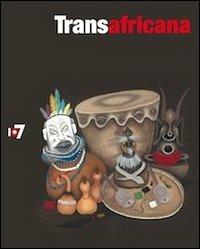 Transafricana. Catalogo della mostra (Torino, 17 giugno-16 ottobre 2011). Ediz. italiana e inglese - Achille Bonito Oliva - copertina