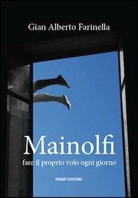 Mainolfi. Fare il proprio volo ogni giorno - G. Alberto Farinella - copertina