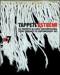 Tappeti estremi. Da Timbuctù all'arte contemporanea. Ediz. multilingue - Enrico Mascelloni,Federico Picari - copertina