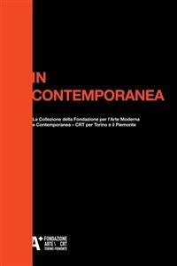In contemporanea. La collezione della Fondazione per l'Arte Moderna e Contemporanea. CRT per Torino e il Piemonte. Ediz. illustrata - Marcella Beccaria,Elena Volpato - ebook