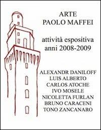Arte Paolo Maffei. Attività espositiva anni 2008-2009 - Manlio Gaddi - copertina
