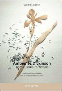 Ambiente Dickinson. Poesie, sculture, nature - Daniela Fargione - copertina