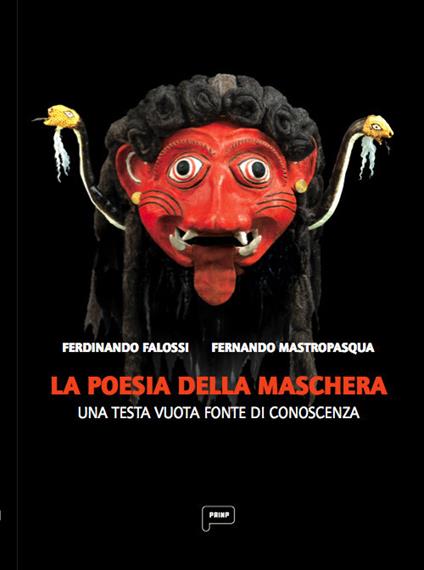 La poesia della maschera. Una testa vuota come fonte di conoscenza - Fernando Mastropasqua,Ferdinando Falossi - copertina