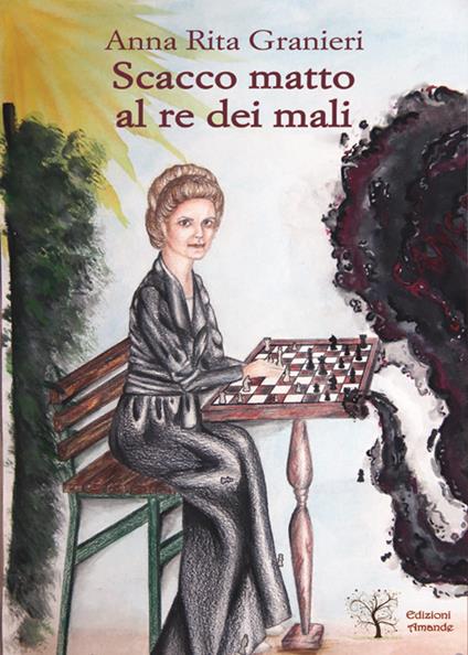 Scacco matto al re dei mali - Anna Rita Granieri - copertina
