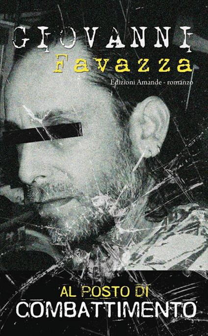 Al posto di combattimento. Vicende di un protagonista - Giovanni Favazza - copertina