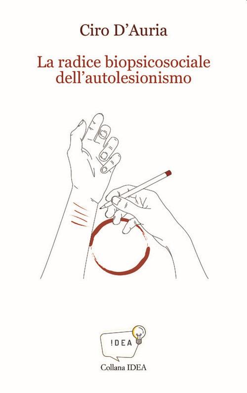 La radice biopsicosociale dell'autolesionismo - Ciro D'Auria - copertina