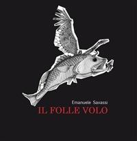 Il folle volo - Emanuele Savassi - ebook