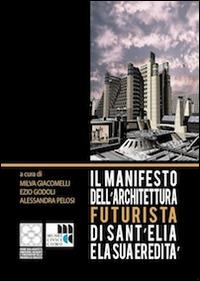 Il Manifesto dell'architettura futurista di Sant'Elia e la sua eredità - copertina