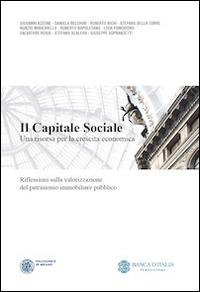 Il capitale sociale. Una risorsa per la crescita economica. Riflessioni sulla valorizzazione del patrimonio immobiliare pubblico - copertina