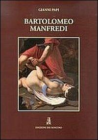 Bartolomeo Manfredi. Ediz. illustrata - Gianni Papi - copertina