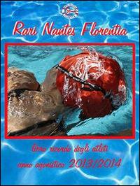 Rari Nantes Florentia. Libro ricordo degli atleti del nuoto. Anno agonistico 2013-2014 - copertina
