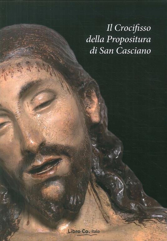 Il crocifisso della Propositura di San Casciano. Restauro, analisi, indagini - copertina