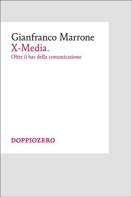 X-Media. Oltre il bar della comunicazione - Gianfranco Marrone - ebook