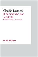 Il numero che non si calcola. Storie di scienze e scienziati