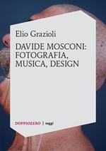 Davide Mosconi: fotografia, musica, design. Ediz. illustrata