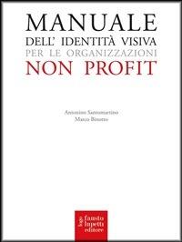 Manuale dell'identità visiva per le organizzazioni no profit - Marco Binotto,Nino Santomartino - ebook