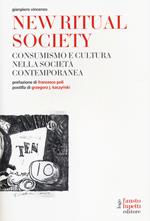 New ritual society. Consumismo e cultura nella società contemporanea