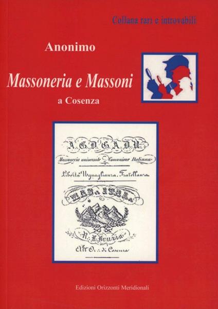 Massoni e massoneria a Cosenza - Anonimo - copertina
