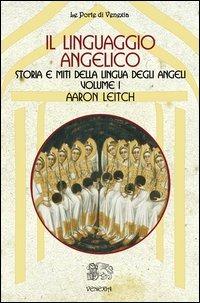 Il linguaggio angelico. Vol. 1: Storia e miti della lingua degli angeli - Aaron Leitch - copertina