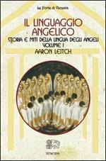 Il linguaggio angelico. Vol. 1: Storia e miti della lingua degli angeli.