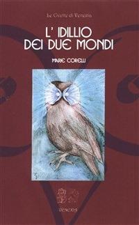 L' idillio dei due mondi - Marie Corelli,C. Orlandini,Lorenzo Poletto - ebook
