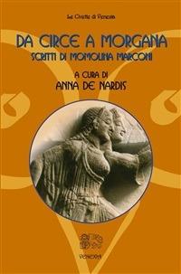 Da Circe a Morgana. Scritti di Momolina Marconi - Anna De Nardis,Momolina Marconi - ebook