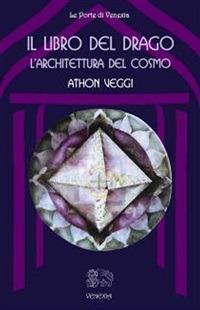 Il libro del drago: l'architettura del cosmo - Athon Veggi,B. Ferri - ebook