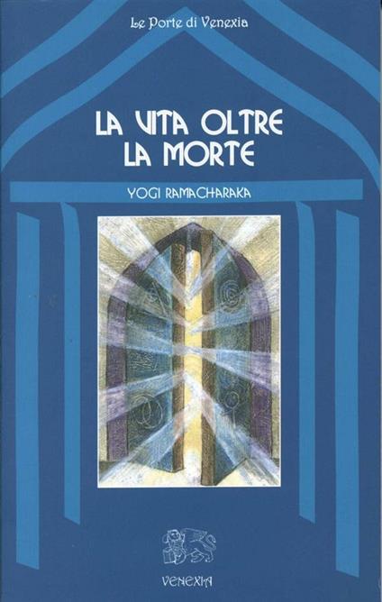 La vita dopo la morte - Ramacharaka - ebook
