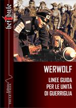 Werwolf. Linee guida per le unità di guerriglia