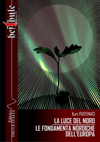 La luce del Nord. Le fondamenta nordiche dell'Europa. Ediz. integrale - Kurt Pastenaci - copertina