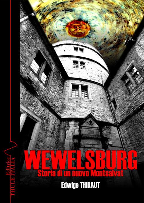Wewelsburg. Storia di un nuovo Montsalvat. Ediz. illustrata - Edwige Thibaut - copertina