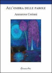 All'ombra delle parole - Annarosa Ceriani - copertina