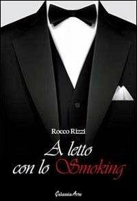 A letto con lo smoking - Rocco Rizzi - copertina