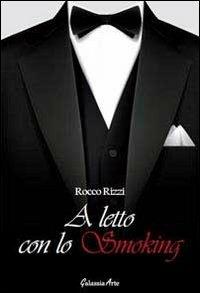A letto con lo smoking - Rocco Rizzi - copertina