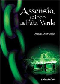 Assenzio, il gioco della fata verde - Emanuele O. Crestani - copertina