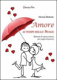 Amore ai tempi dello stage. Manuale di sopravvivenza per coppie di precari - Alessia Bottone - copertina