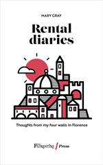 Rental diaries. Thoughts from my four walls in Florence