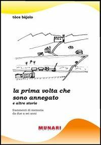 La prima volta che sono annegato e altre storie - Tòce Bàjolo - copertina